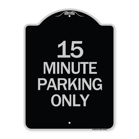 SIGNMISSION 15 Minute Parking Only Heavy-Gauge Aluminum Architectural Sign, 24" x 18", BS-1824-24419 A-DES-BS-1824-24419